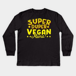 Super Duper Vegan Mama Kids Long Sleeve T-Shirt